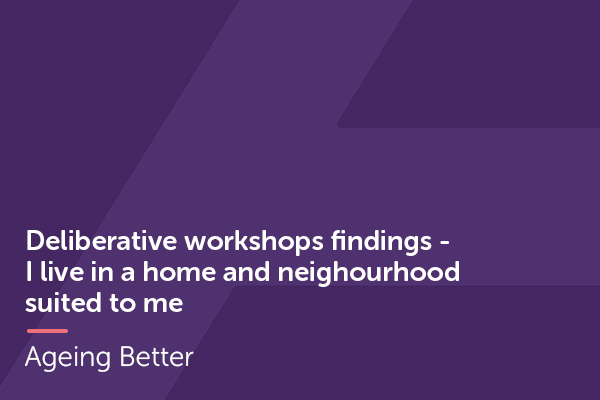 Deliberative Workshops Home and Neighbourhood