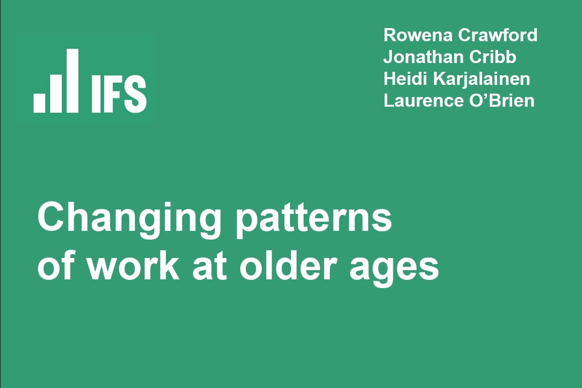 Changing patterns of work at older ages IFS report