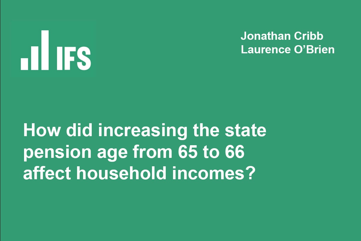How did increasing the state pension age from 65 to 66 affect household ...