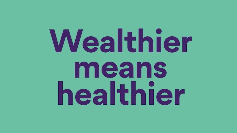 Wealthier means healthier
