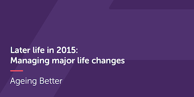 Later Life in 2015 - Managing major life changes