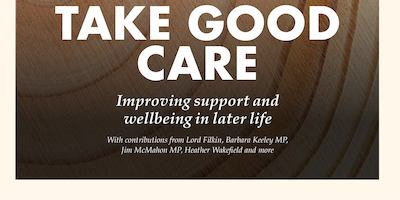Take good care: improving support and wellbeing in later life