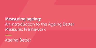 Measuring ageing:  An introduction to the Ageing Better Measures report  cover thumbnail.