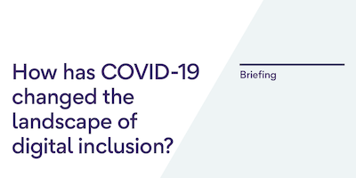 How has COVID-19 changed the landscape of  digital inclusion?