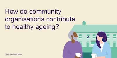 How do community organisations contribute to healthy ageing?