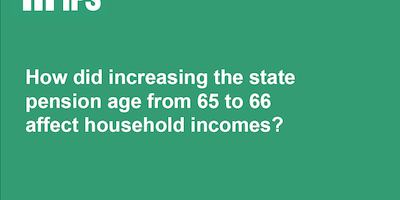 How did increasing the state pension age affect household incomes