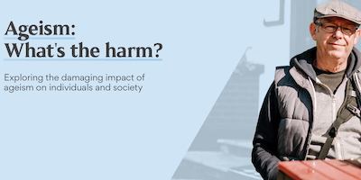 Ageism: What's the harm?