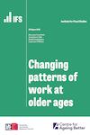 Changing patterns of work at older ages IFS report cover