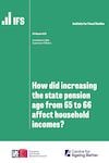 How did increasing the state pension age from 65 to 66 affect household incomes?