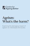 Ageism: What's the harm?