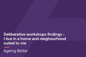 Deliberative Workshops Home and Neighbourhood