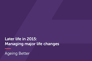 Later Life in 2015 - Managing major life changes
