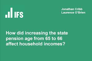 How did increasing the state pension age affect household incomes