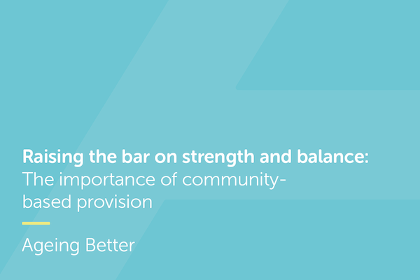 Raising the bar on strength and balance: The importance of community-based provision